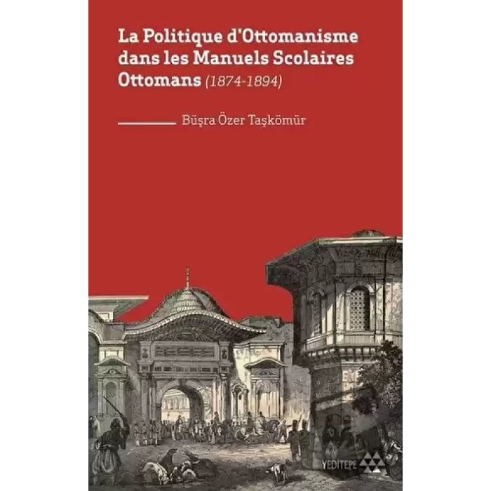 La Politique Dottomanisme Dans Les Manuels Scolaires Ottomans (1874-1894)