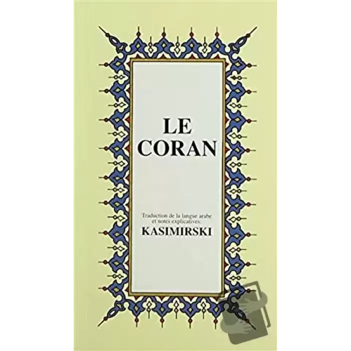 Le Coran (Fransızca Kuran-ı Kerim ve Tercümesi, Karton Kapak, İpek Şamua Kağıt, Küçük Boy)