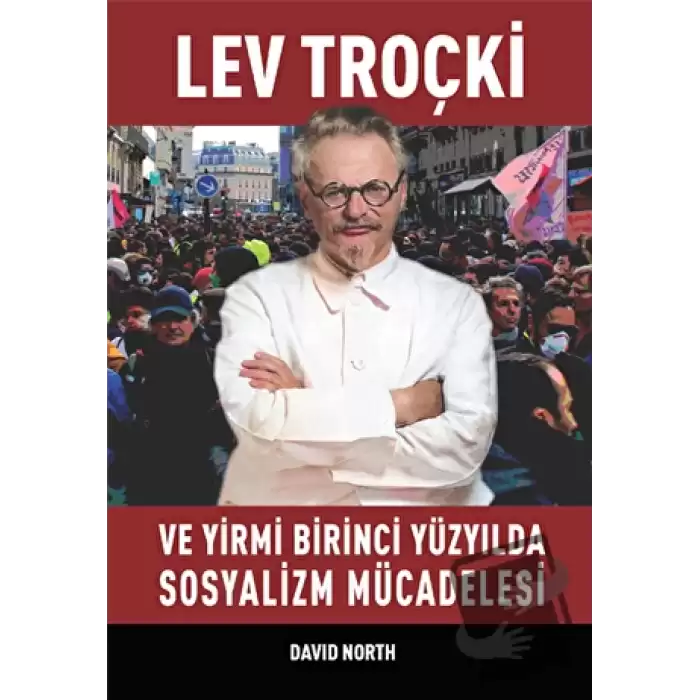 Lev Troçki ve Yirmi Birinci Yüzyılda Sosyalizm Mücadelesi