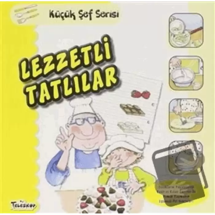 Lezzetli Tatlılar - Küçük Şef Serisi