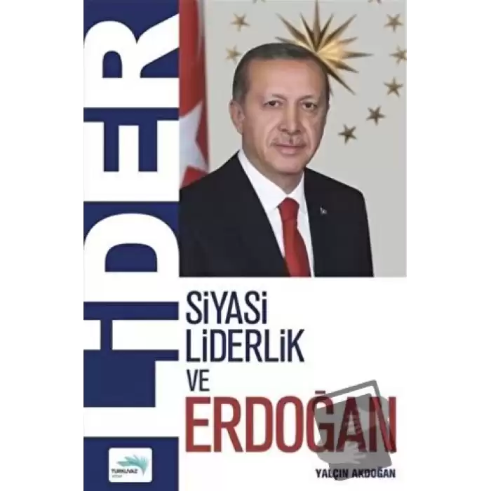 Lider - Siyasi Liderlik ve Erdoğan