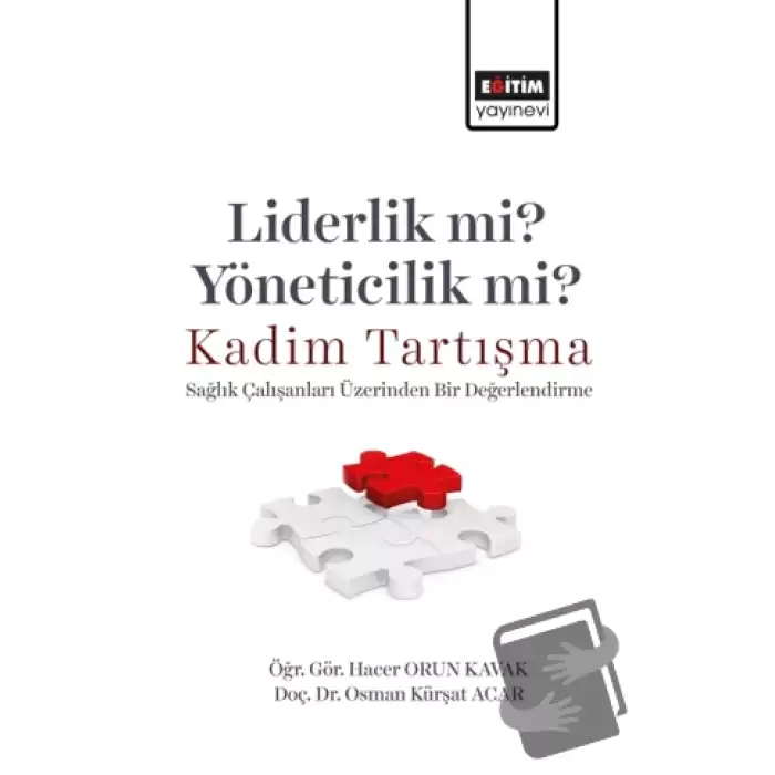 Liderlik Mi? Yöneticilik Mi? Kadim Tartışma - Sağlık Çalışanları Üzerinden Bir Değerlendirme