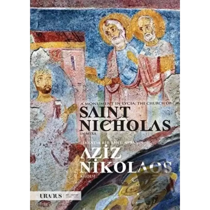 Likyada Bir Anıt: Myranın Aziz Nikolaos Klisesi - A Monument In Lycia: The Church Of Saint Nicholas In Myra