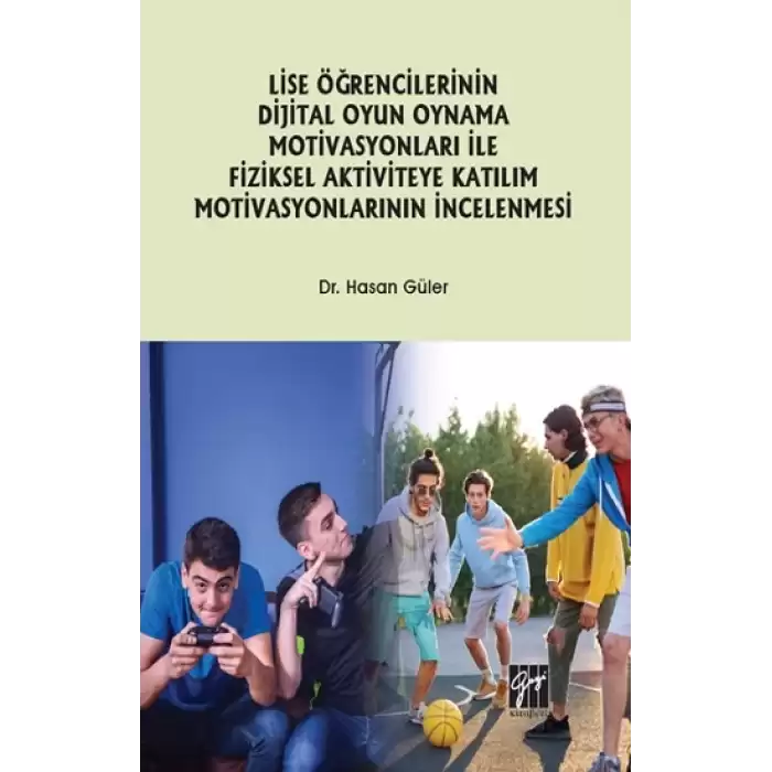 Lise Öğrencilerinin Dijital Oyun Oynama Motivasyonları ile Fiziksel Aktiviteye Katılım Motivasyonlarının İncelenmesi