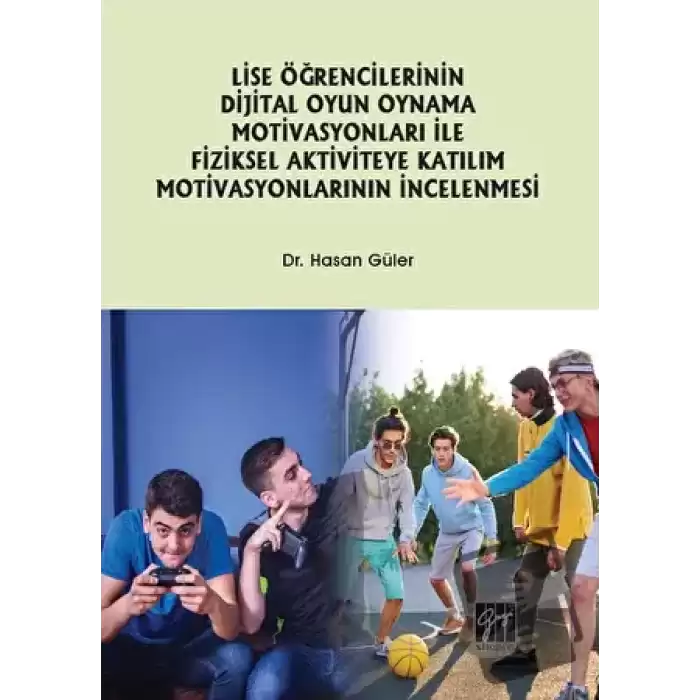 Lise Öğrencilerinin Dijital Oyun Oynama Motivasyonları ile Fiziksel Aktiviteye Katılım Motivasyonlarının İncelenmesi