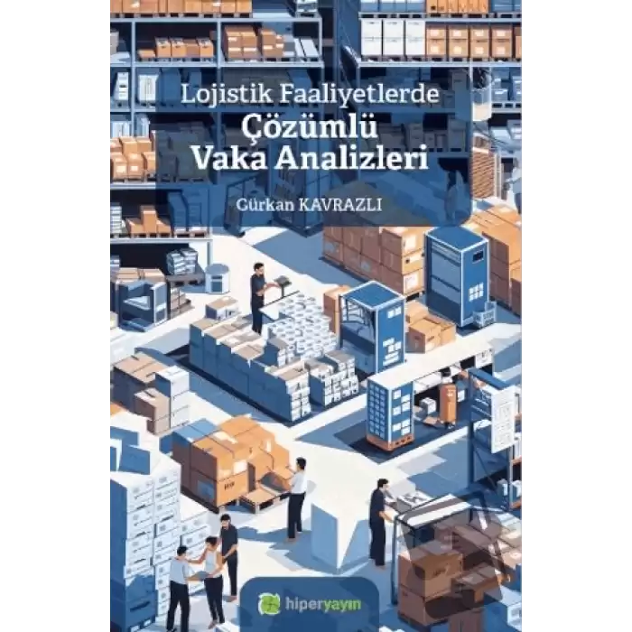 Lojistik Faaliyetlerde Çözümlü Vaka Analizleri