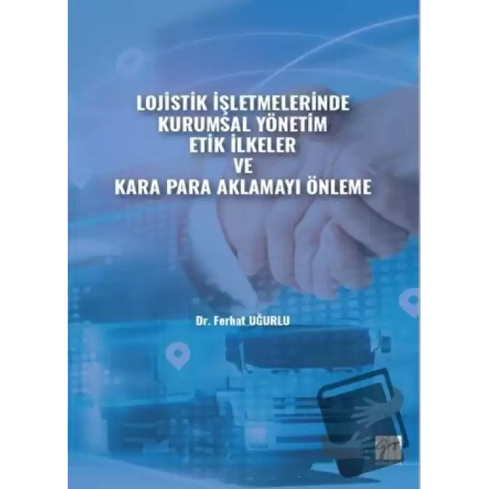 Lojistik İşletmelerinde Kurumsal Yönetim Etik İlkeler ve Kara Para Aklamayı Önleme