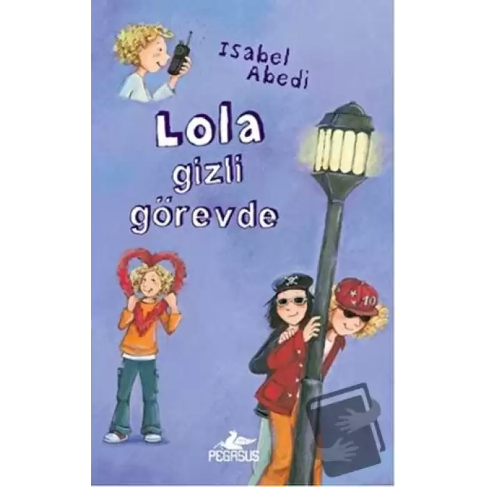 Lola Gizli Görevde (Ciltli)