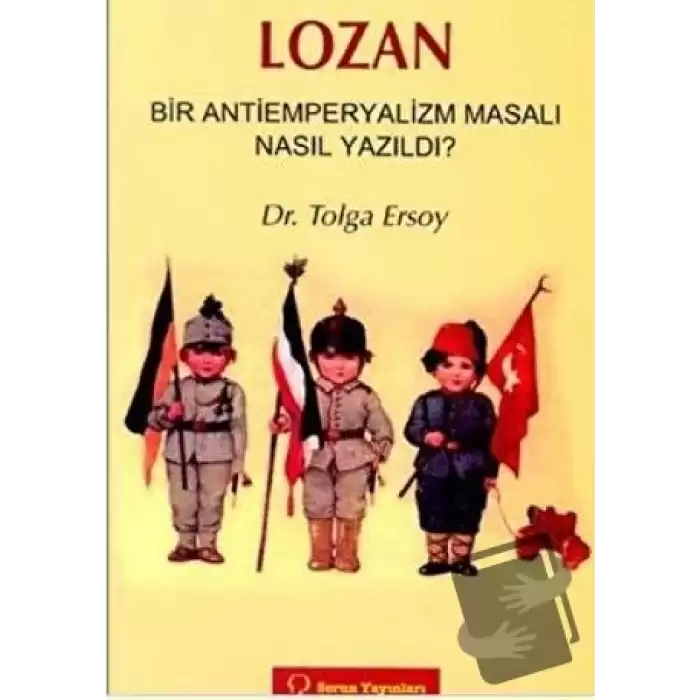 Lozan Bir Antiemperyalizm Masalı Nasıl Yazıldı?