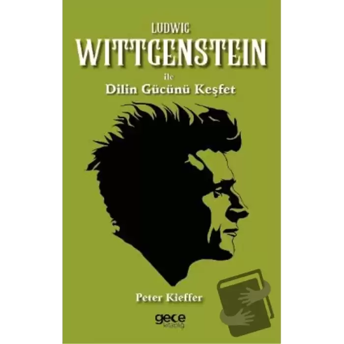 Ludwig Wittgenstein ile Dilin Gücünü Keşfet