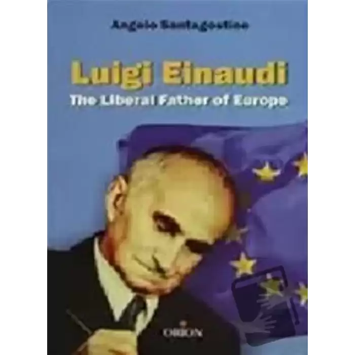 Luigi Einaudi The Liberal Father of Europe