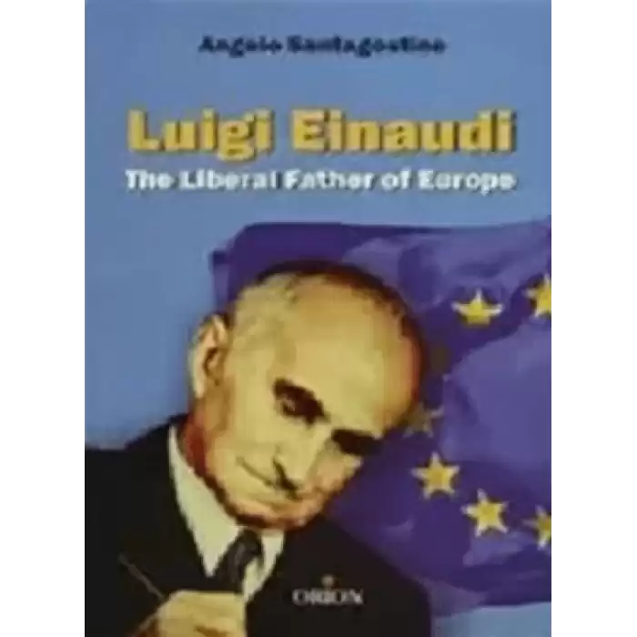 Luigi Einaudi The Liberal Father of Europe