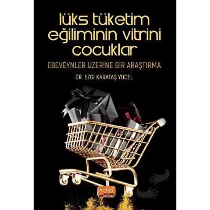 Lüks Tüketim Eğiliminin Vitrini Çocuklar: Ebeveynler Üzerine Bir Araştırma