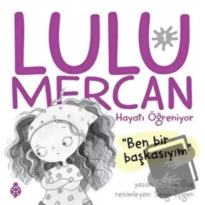 Lulu Mercan Hayatı Öğreniyor 1 - Ben Bir Başkasıyım