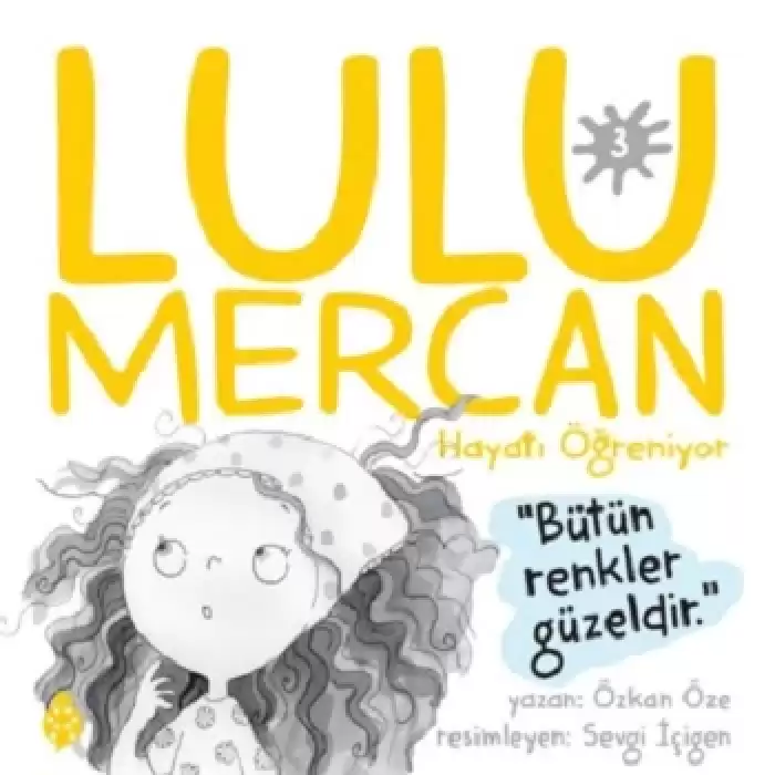 Lulu Mercan Hayatı Öğreniyor 3 - Bütün Renkler Güzeldir