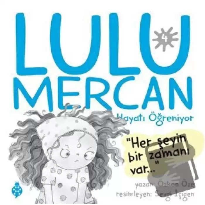 Lulu Mercan Hayatı Öğreniyor 4 - Her Şeyin Bir Zamanı Var