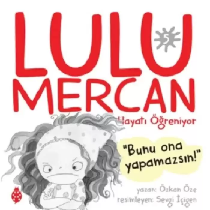 Lulu Mercan Hayatı Öğreniyor 5 - Bunu Ona Yapamazsın