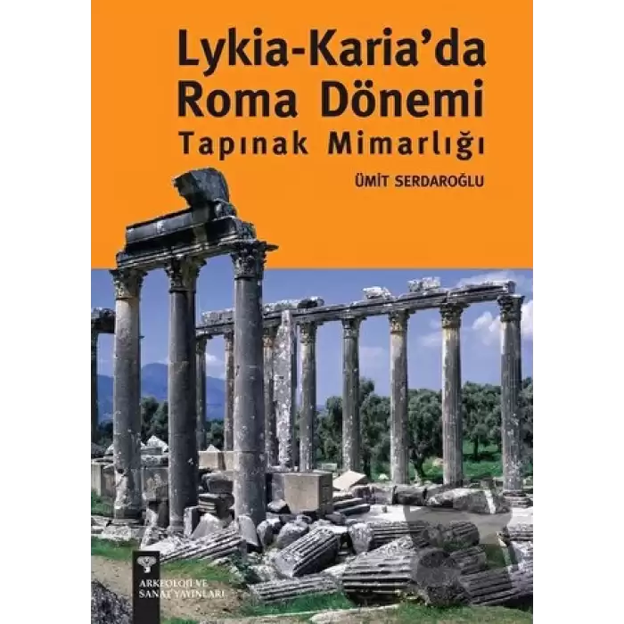 Lykia - Karia’da Roma Dönemi Tapınak Mimarlığı