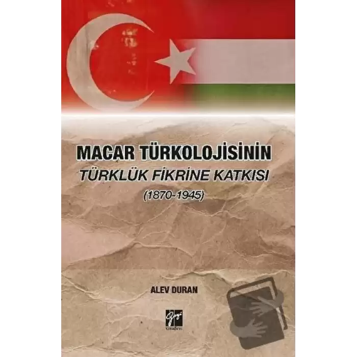 Macar Türkolojisinin Türklük Fikrine Katkısı (1870-1945)