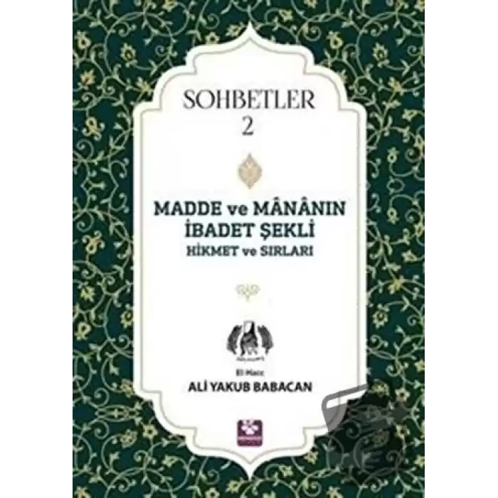 Madde ve Mananın İbadet Şekli Hikmet ve Sırları - Sohbetler 2