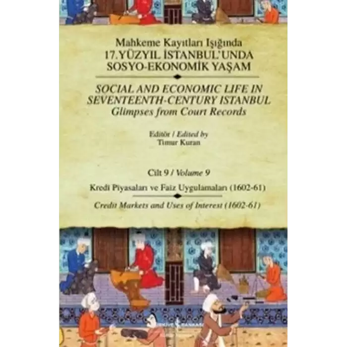 Mahkeme Kayıtları Işığında 17. Yüzyıl İstanbul’unda Sosyo-Ekonomik Yaşam  Cilt 9 / Social And Economic Life In Seventeenth-Centu