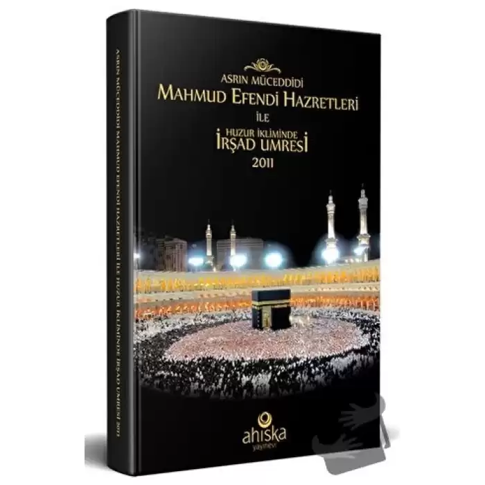 Mahmud Efendi Hazretleri ile Huzur İkliminde İrşad Umresi (Ciltli)