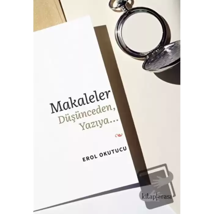 Makaleler Düşünceden, Yazıya…