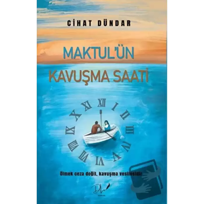 Maktul’ün Kavuşma Saati