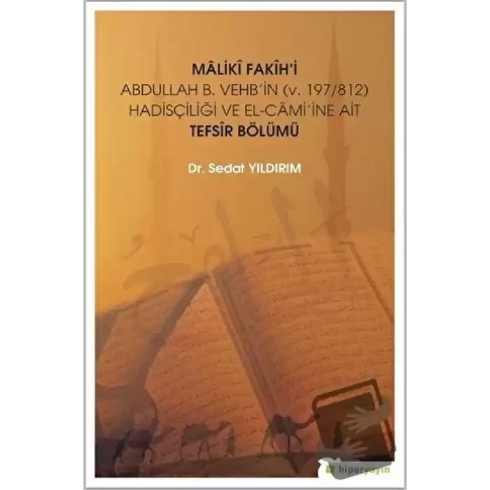 Maliki Fakihi Abdullah B. Vehbin (v.197-812) Hadisçiliği ve El-Camiine Ait Tefsir Bölümü