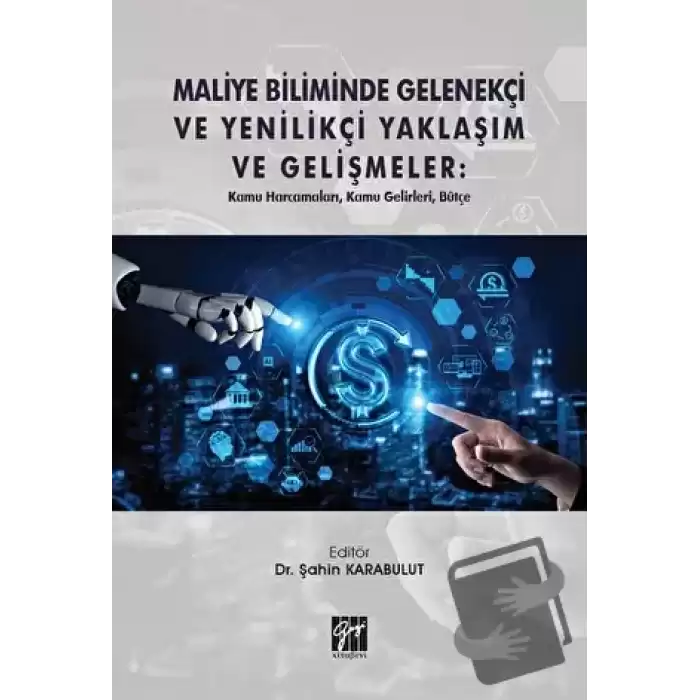 Maliye Biliminde Gelenekçi ve Yenilikçi Yaklaşım ve Gelişmeler: Kamu Harcamaları, Kamu Gelirleri, Bütçe