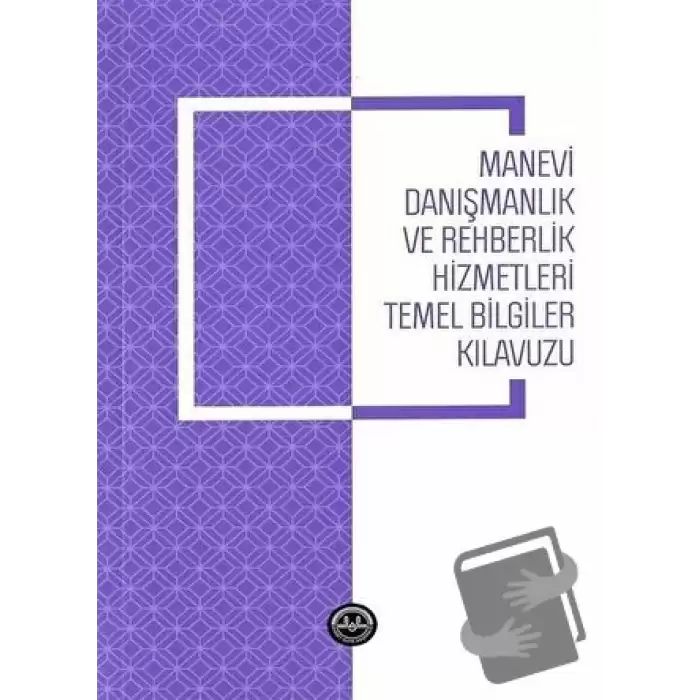 Manevi Danışmanlık ve Rehberlik Hizmetleri Temel Bilgiler Kılavuzu