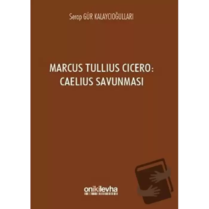 Marcus Tullius Cicero : Caelius Savunması