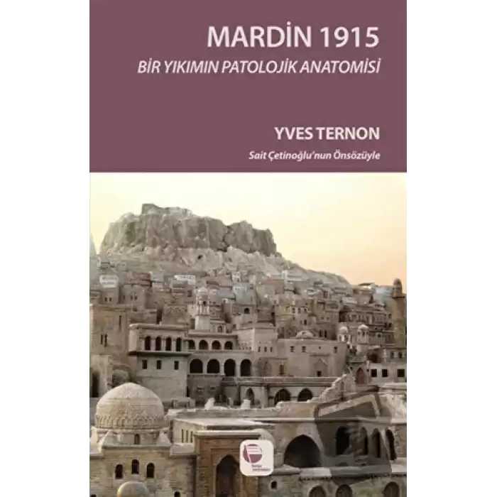 Mardin 1915 Bir Yıkımın Patolojik Anatomisi