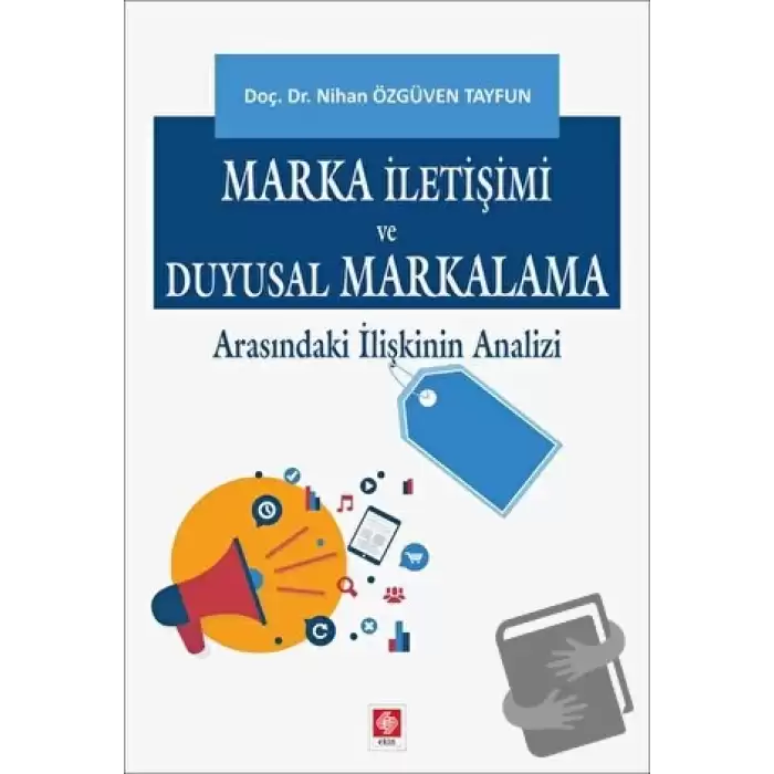 Marka İletişimi ve Duyusal Markalama Arasındaki İlişkinin Analizi