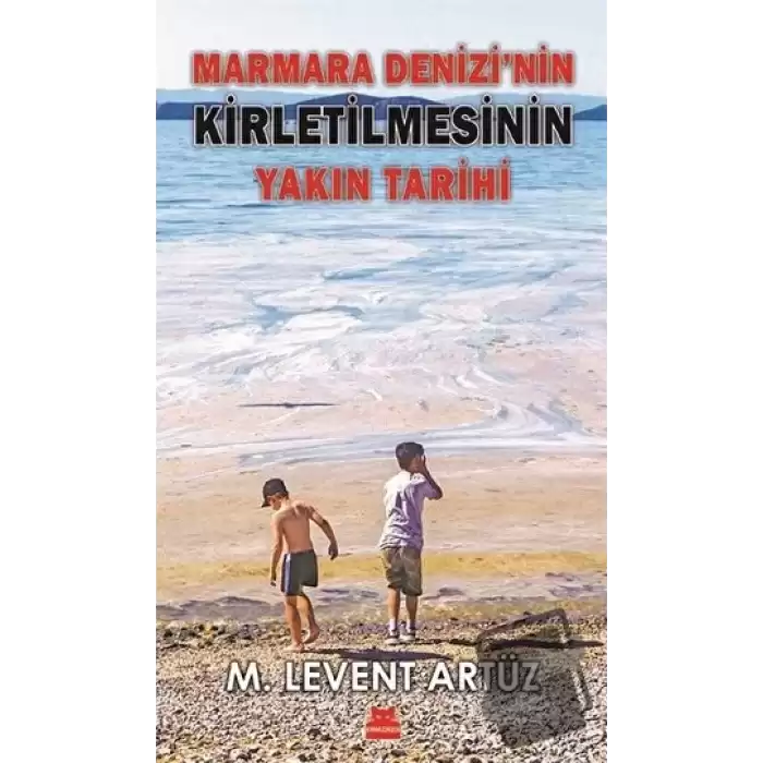 Marmara Denizi’nin Kirletilmesinin Yakın Tarihi