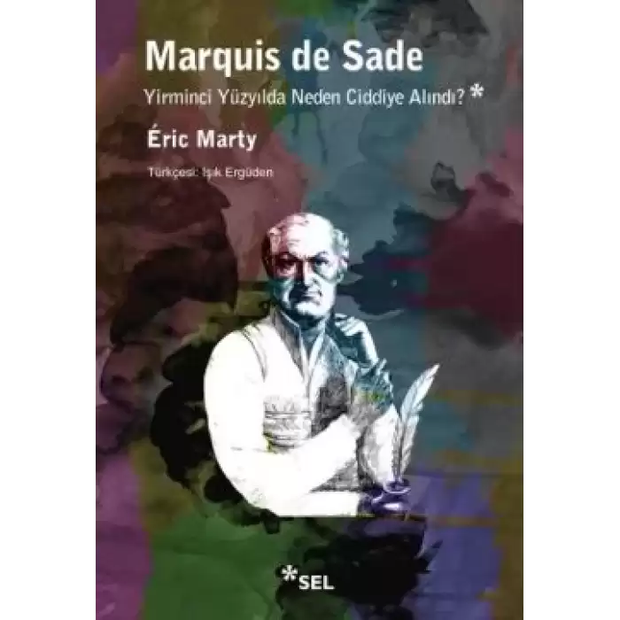 Marquis De Sade Yirminci Yüzyılda Neden Ciddiye Alındı