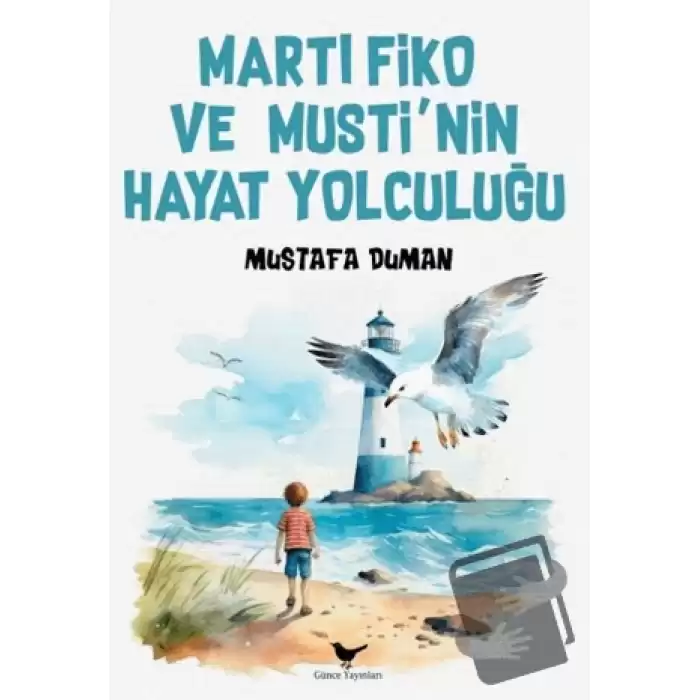 Martı Fiko ve Musti’nin Yaşam Yolculuğu