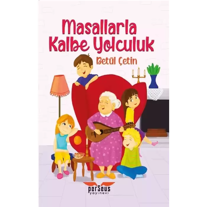 Masallarla Kalbe Yolculuk