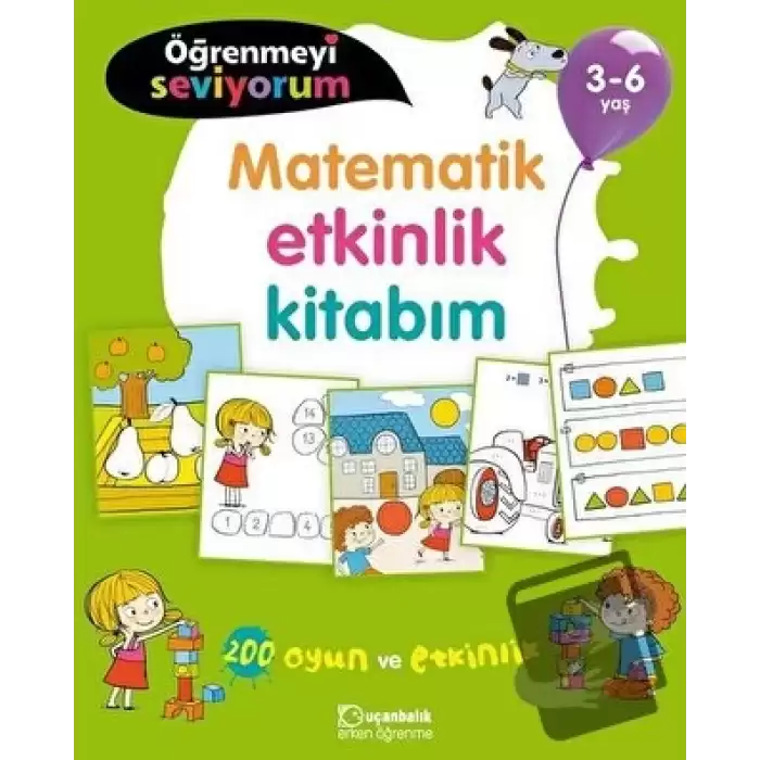 Matematik Etkinlik Kitabım - Öğrenmeyi Seviyorum 3-6 Yaş