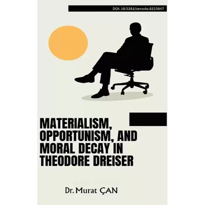 Materialism, Opportunism, And Moral Decay In Theodore Dreiser