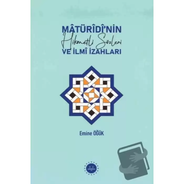 Matüridinin Hikmetli Sözleri ve İlmi İzahları