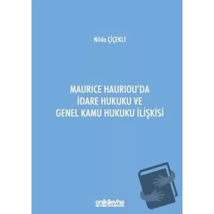 Maurice Hauriouda İdare Hukuku ve Genel Kamu Hukuku İlişkisi