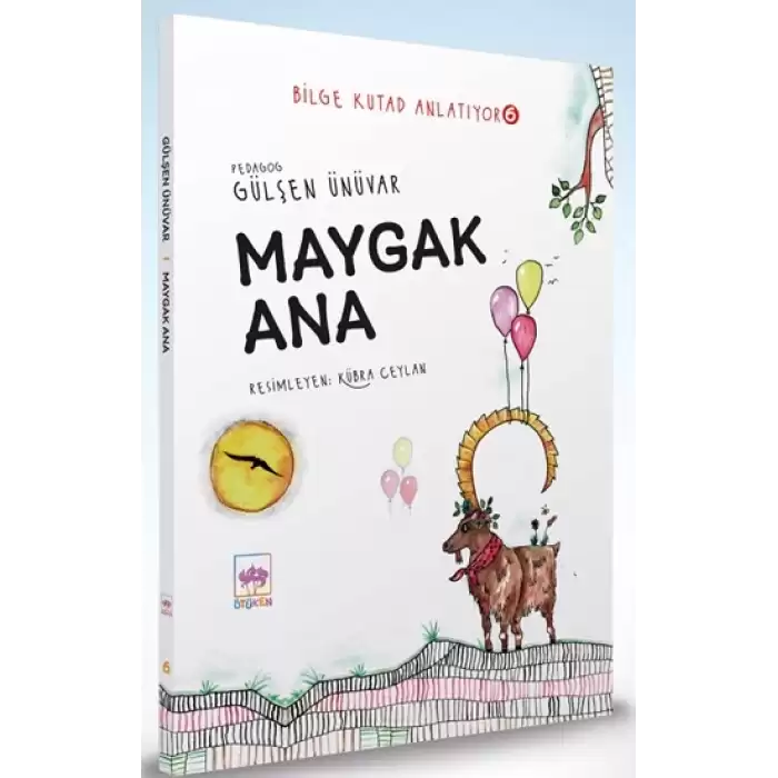 Maygak Ana - Bilge Kutad Anlatıyor - 6 (Ciltli)