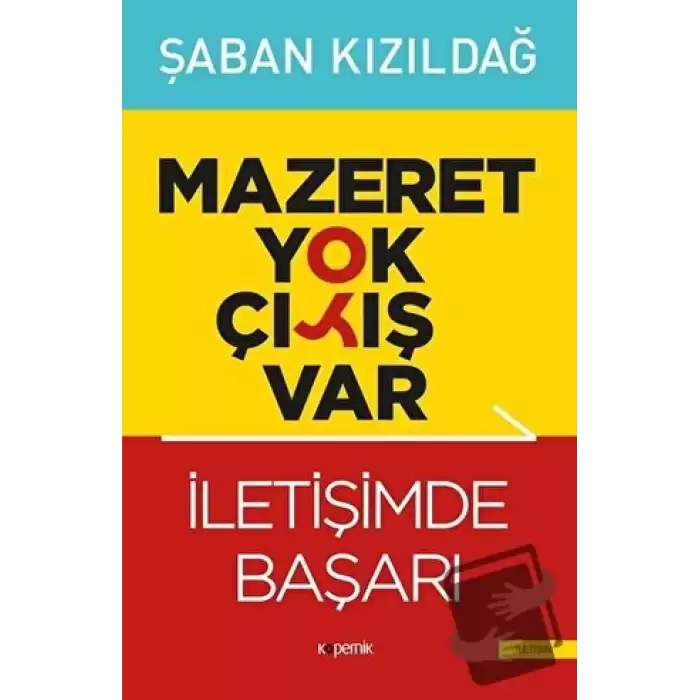 Mazeret Yok Çıkış Var: İletişimde Başarı