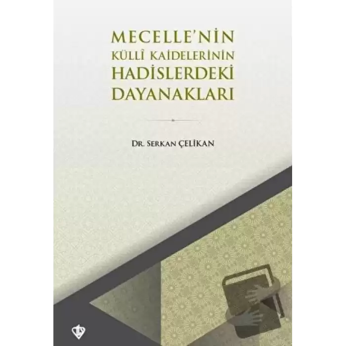 Mecelle’nin Külli Kaidelerinin Hadislerdeki Dayanakları