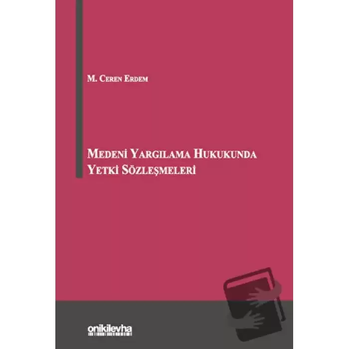 Medeni Yargılama Hukukunda Yetki Sözleşmeleri (Ciltli)