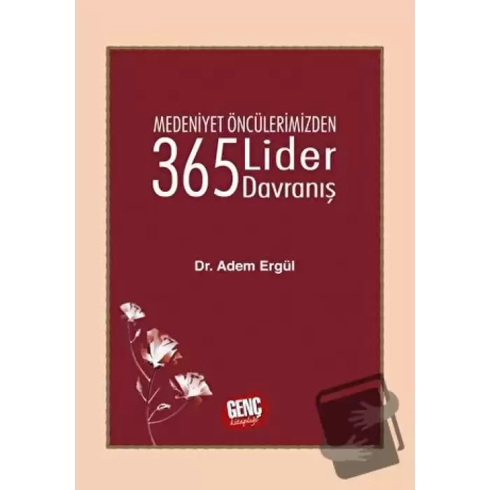 Medeniyet Öncülerimizden 365 Lider Davranış (Ciltli)