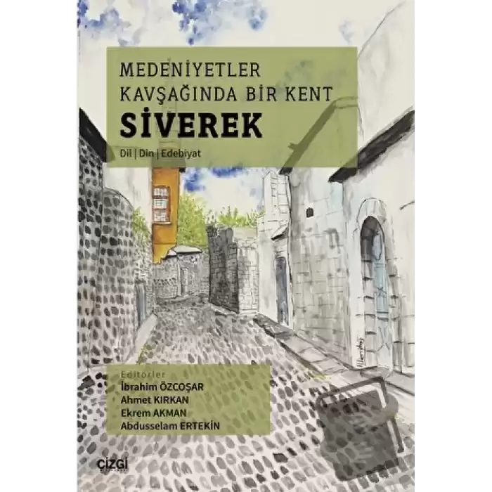 Medeniyetler Kavşağında Bir Kent Siverek (Dil – Din – Edebiyat)