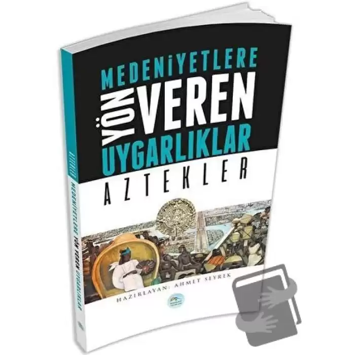 Medeniyetlere Yön Veren Uygarlıklar: Aztekler