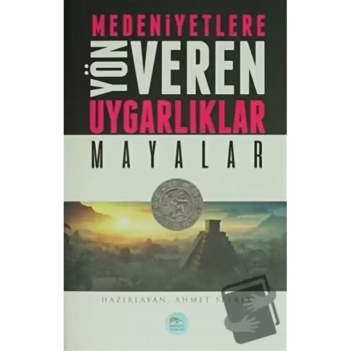 Medeniyetlere Yön Veren Uygarlıklar: Mayalar